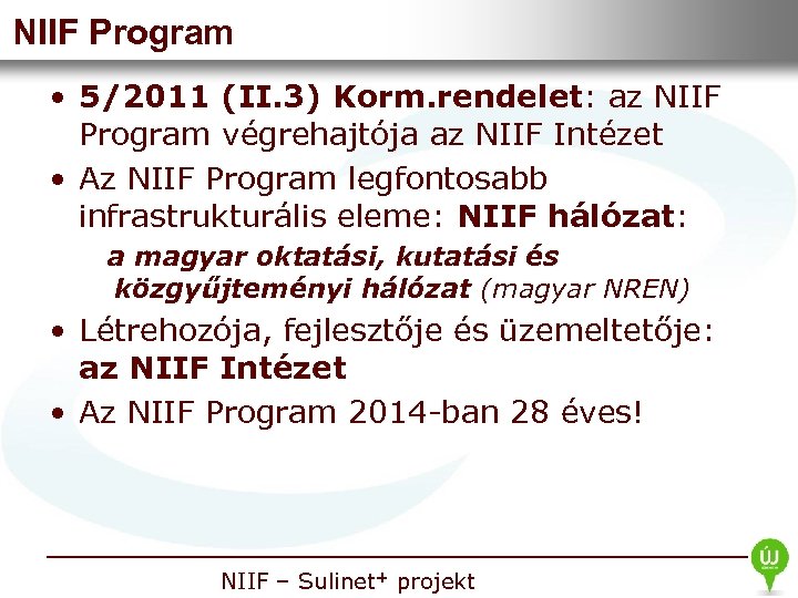 NIIF Program Információs Infrastruktúra • Nemzeti Fejlesztési Intézet • 5/2011 (II. 3) Korm. rendelet: