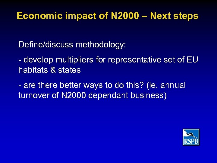 Economic impact of N 2000 – Next steps Define/discuss methodology: - develop multipliers for