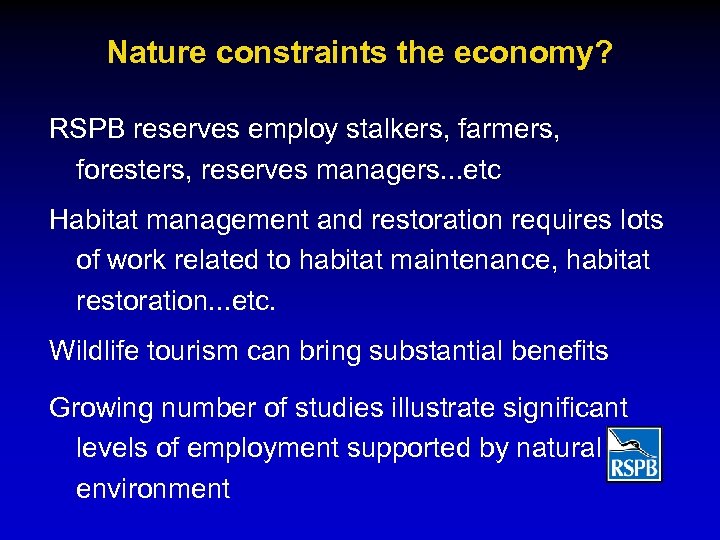 Nature constraints the economy? RSPB reserves employ stalkers, farmers, foresters, reserves managers. . .