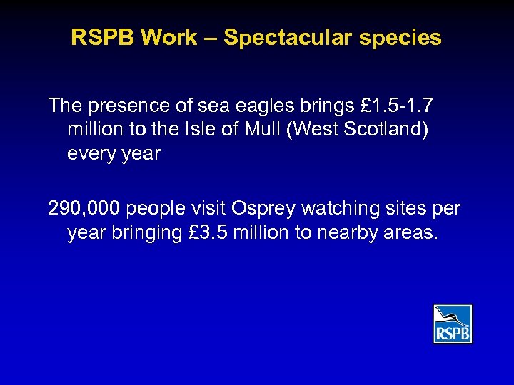 RSPB Work – Spectacular species The presence of sea eagles brings £ 1. 5