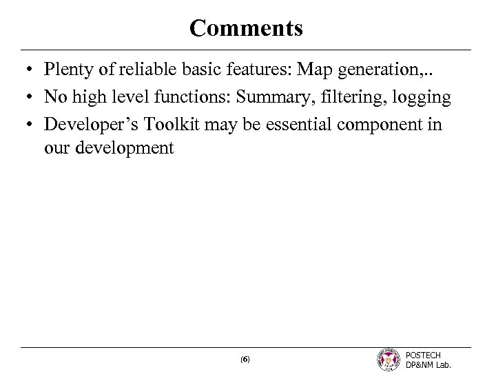 Comments • Plenty of reliable basic features: Map generation, . . • No high