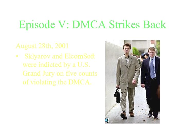 Episode V: DMCA Strikes Back August 28 th, 2001 • Sklyarov and Elcom. Soft