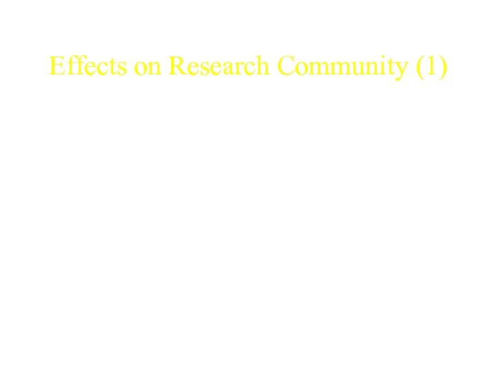 Effects on Research Community (1) • The U. S. has been a major hub