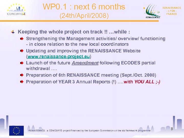 WP 0. 1 : next 6 months (24 th/April/2008) RENAISSANCE - LYON FRANCE Keeping