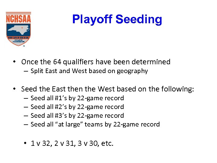 Playoff Seeding • Once the 64 qualifiers have been determined – Split East and