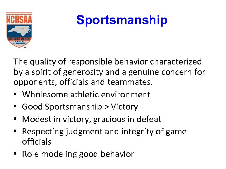 Sportsmanship The quality of responsible behavior characterized by a spirit of generosity and a