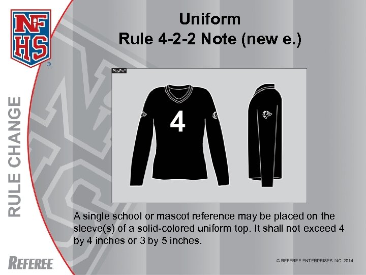 Uniform Rule 4 -2 -2 Note (new e. ) A single school or mascot