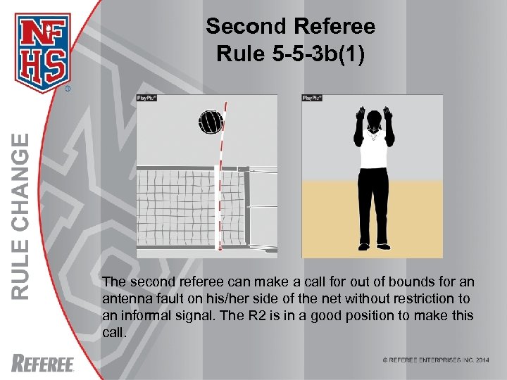 Second Referee Rule 5 -5 -3 b(1) The second referee can make a call