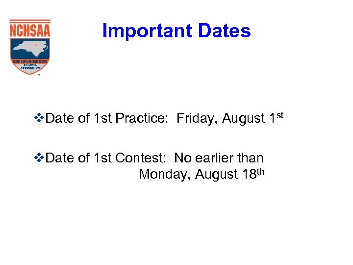 Important Dates v. Date of 1 st Practice: Friday, August 1 st v. Date
