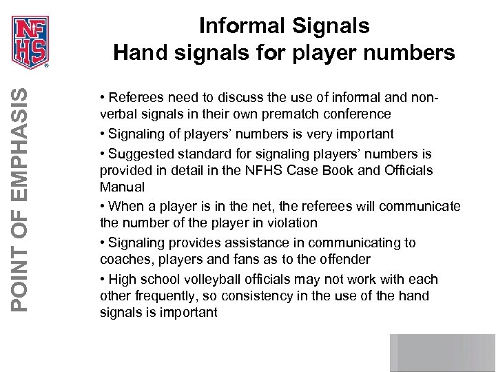 POINT OF EMPHASIS Informal Signals Hand signals for player numbers • Referees need to