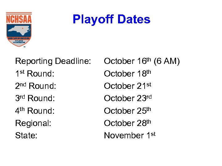Playoff Dates Reporting Deadline: 1 st Round: 2 nd Round: 3 rd Round: 4