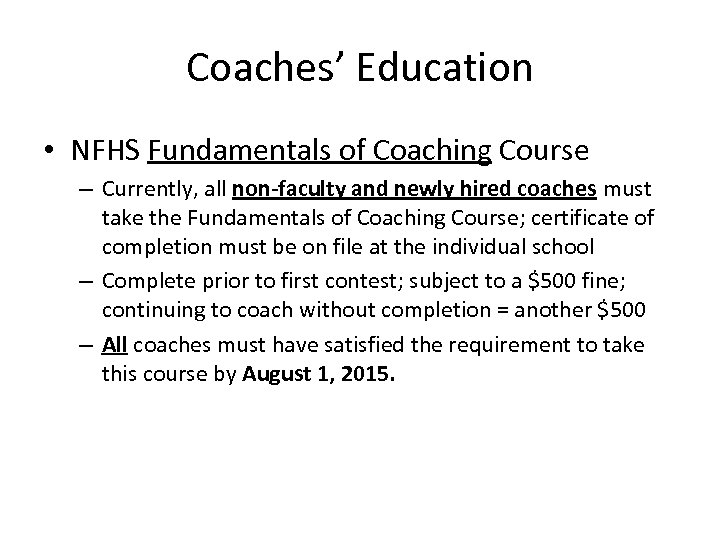 Coaches’ Education • NFHS Fundamentals of Coaching Course – Currently, all non-faculty and newly