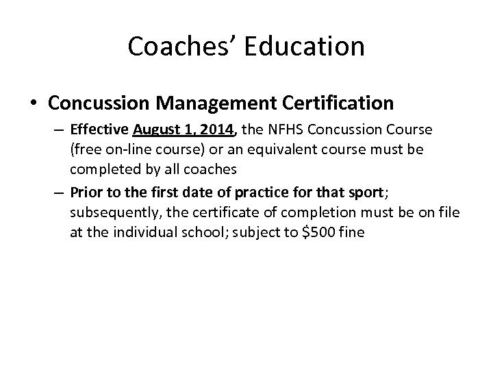 Coaches’ Education • Concussion Management Certification – Effective August 1, 2014, the NFHS Concussion