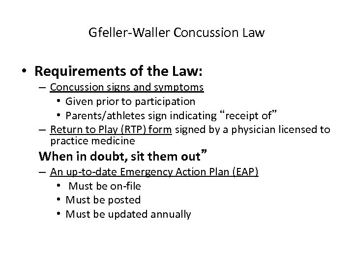 Gfeller-Waller Concussion Law • Requirements of the Law: – Concussion signs and symptoms •