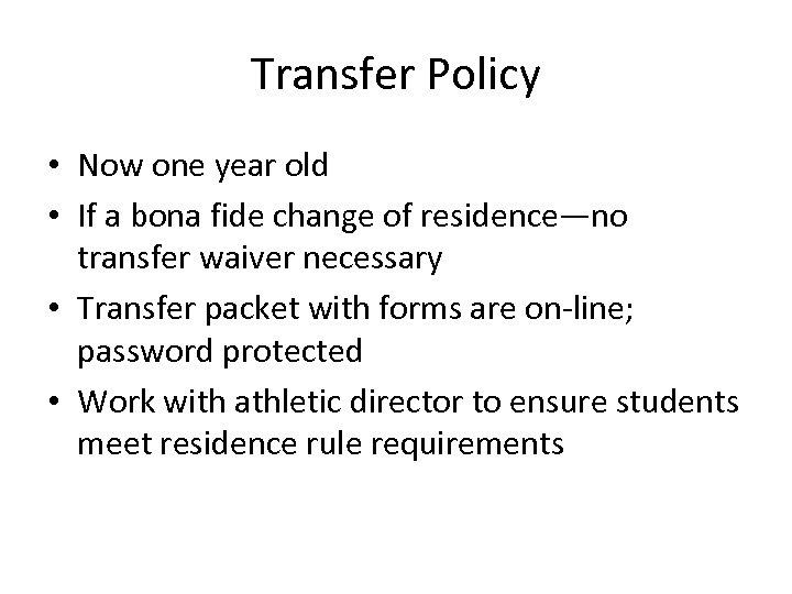 Transfer Policy • Now one year old • If a bona fide change of