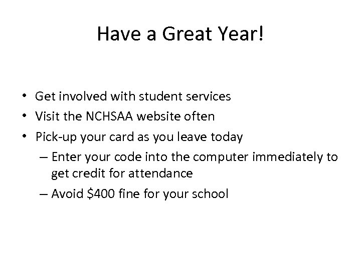 Have a Great Year! • Get involved with student services • Visit the NCHSAA