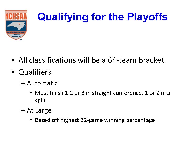 Qualifying for the Playoffs • All classifications will be a 64 -team bracket •