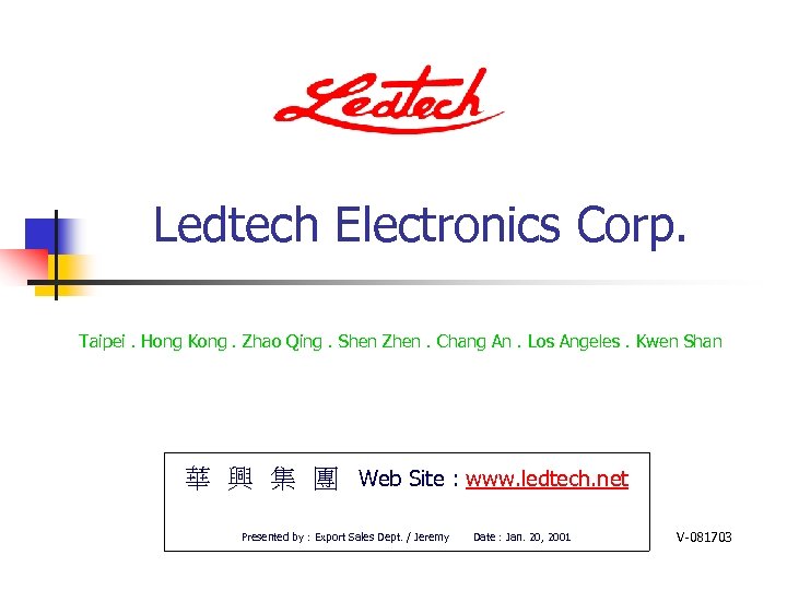 Ledtech Electronics Corp. Taipei. Hong Kong. Zhao Qing. Shen Zhen. Chang An. Los Angeles.