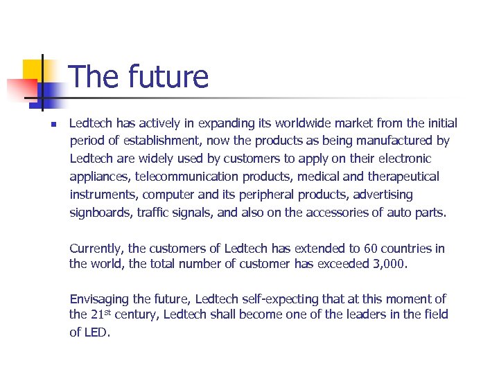 The future n Ledtech has actively in expanding its worldwide market from the initial