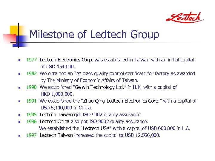 Milestone of Ledtech Group n n n n 1977 Ledtech Electronics Corp. was established