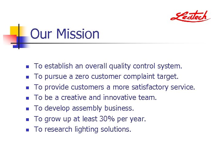 Our Mission n n n To To establish an overall quality control system. pursue