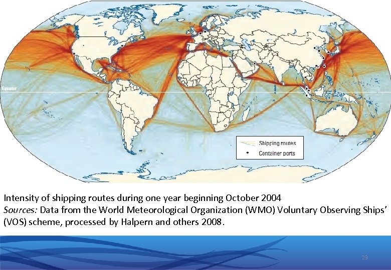 Intensity of shipping routes during one year beginning October 2004 Sources: Data from the