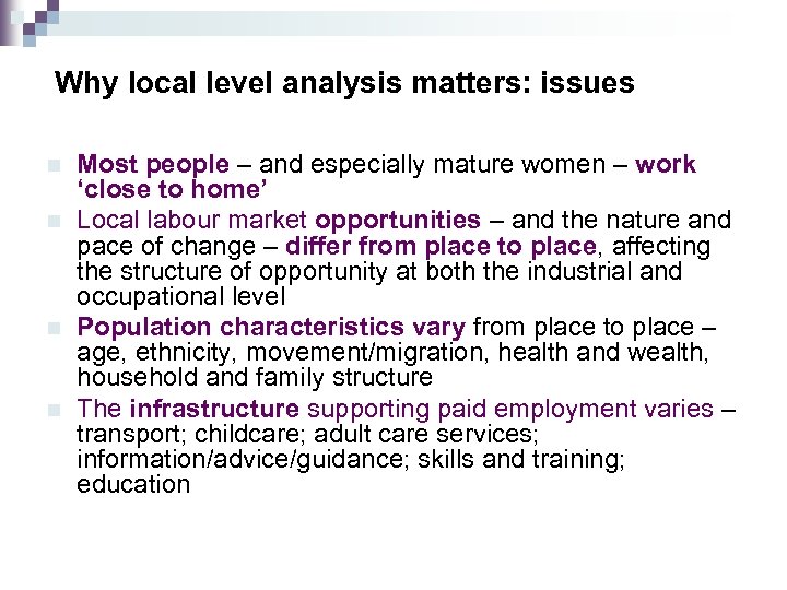 Why local level analysis matters: issues n n Most people – and especially mature