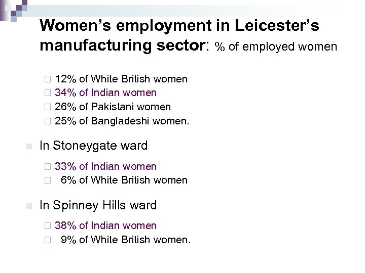 Women’s employment in Leicester’s manufacturing sector: % of employed women 12% of White British