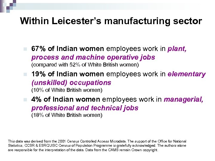 Within Leicester’s manufacturing sector n 67% of Indian women employees work in plant, process