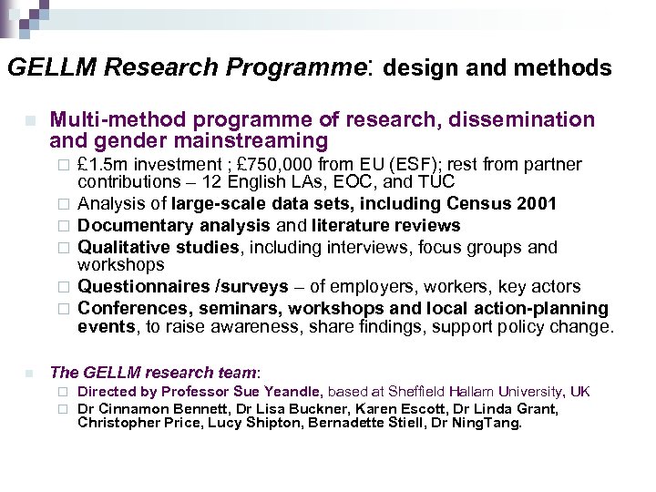 GELLM Research Programme: design and methods n Multi-method programme of research, dissemination and gender