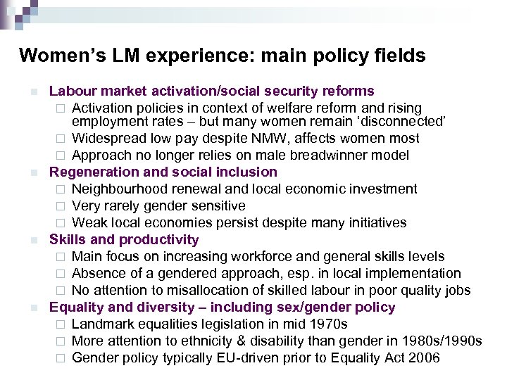 Women’s LM experience: main policy fields n n Labour market activation/social security reforms ¨