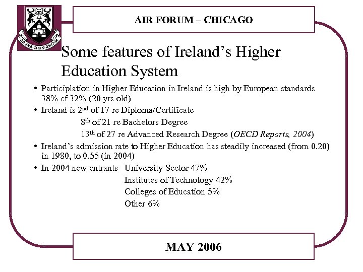 AIR FORUM – CHICAGO Some features of Ireland’s Higher Education System • Participlation in