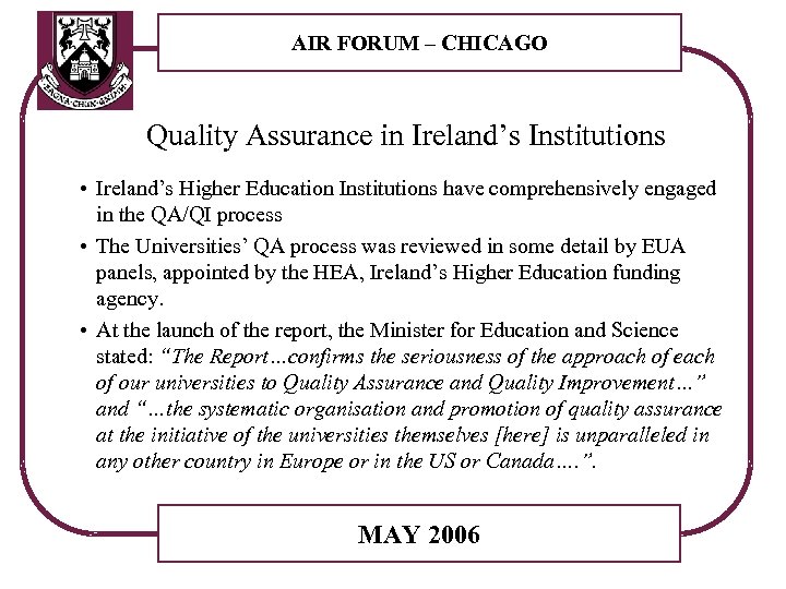 AIR FORUM – CHICAGO Quality Assurance in Ireland’s Institutions • Ireland’s Higher Education Institutions
