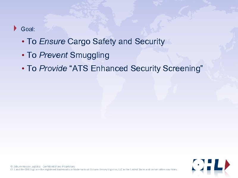 Goal: • To Ensure Cargo Safety and Security • To Prevent Smuggling • To