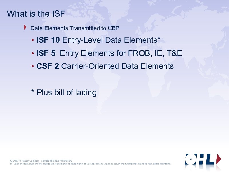 What is the ISF Data Elements Transmitted to CBP • ISF 10 Entry-Level Data