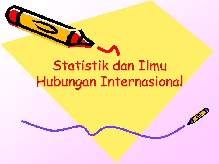 Statistik dan Ilmu Hubungan Internasional 