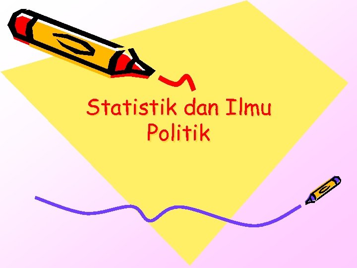 Statistik dan Ilmu Politik 