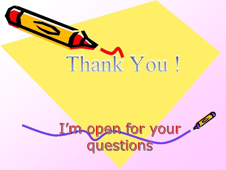 Thank You ! I’m open for your questions 