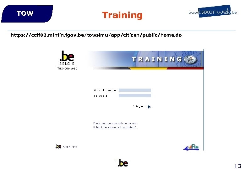 TOW Training https: //ccff 02. minfin. fgov. be/towsimu/app/citizen/public/home. do 13 