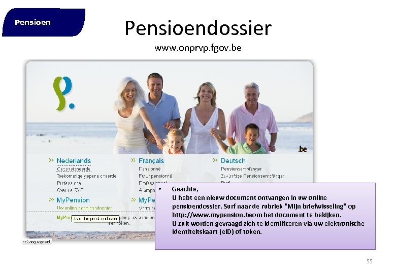 Pensioendossier www. onprvp. fgov. be • Geachte, U hebt een nieuw document ontvangen in