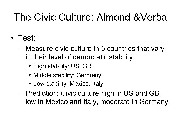 The Civic Culture: Almond &Verba • Test: – Measure civic culture in 5 countries