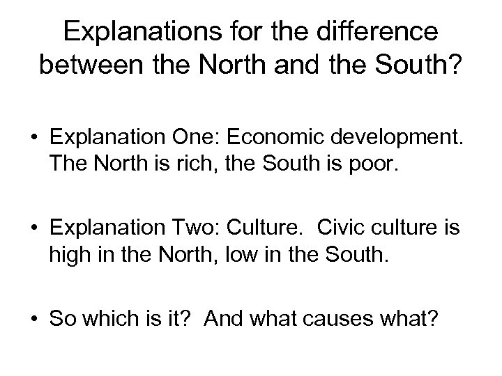 Explanations for the difference between the North and the South? • Explanation One: Economic