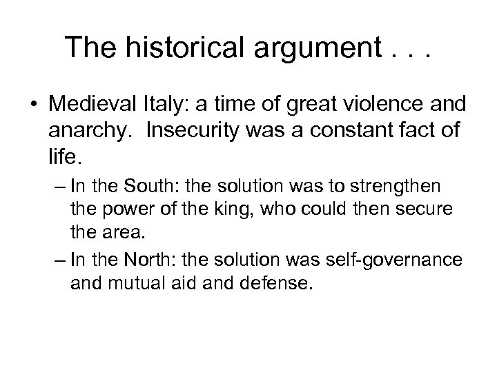 The historical argument. . . • Medieval Italy: a time of great violence and
