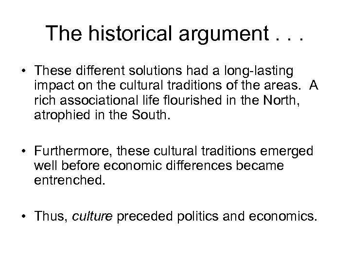 The historical argument. . . • These different solutions had a long-lasting impact on