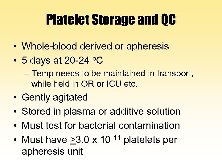 Platelet Storage and QC • Whole-blood derived or apheresis • 5 days at 20