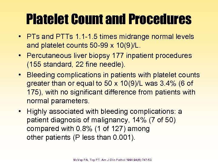 Platelet Count and Procedures • PTs and PTTs 1. 1 -1. 5 times midrange