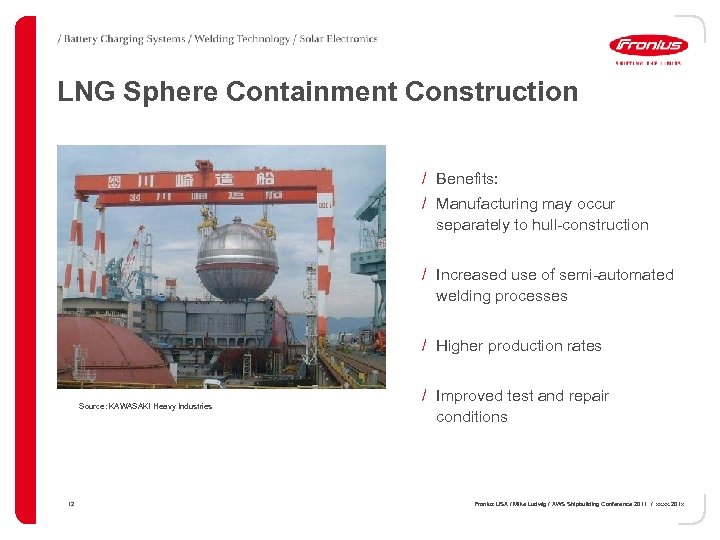 LNG Sphere Containment Construction / Benefits: / Manufacturing may occur separately to hull-construction /