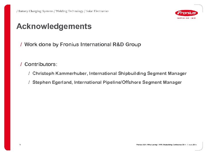 Acknowledgements / Work done by Fronius International R&D Group / Contributors: / Christoph Kammerhuber,