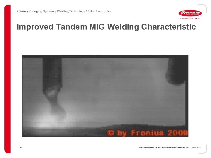 Improved Tandem MIG Welding Characteristic 42 Fronius USA / Mike Ludwig / AWS Shipbuilding