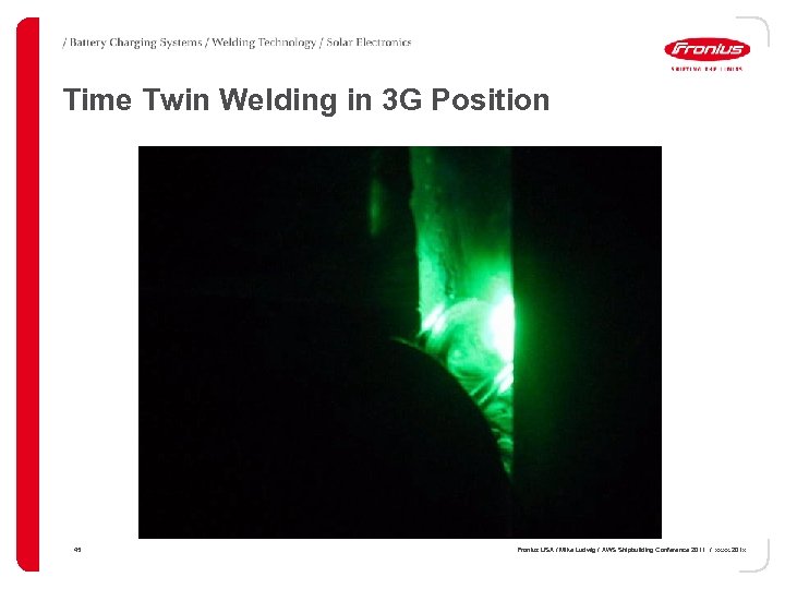 Time Twin Welding in 3 G Position 45 Fronius USA / Mike Ludwig /